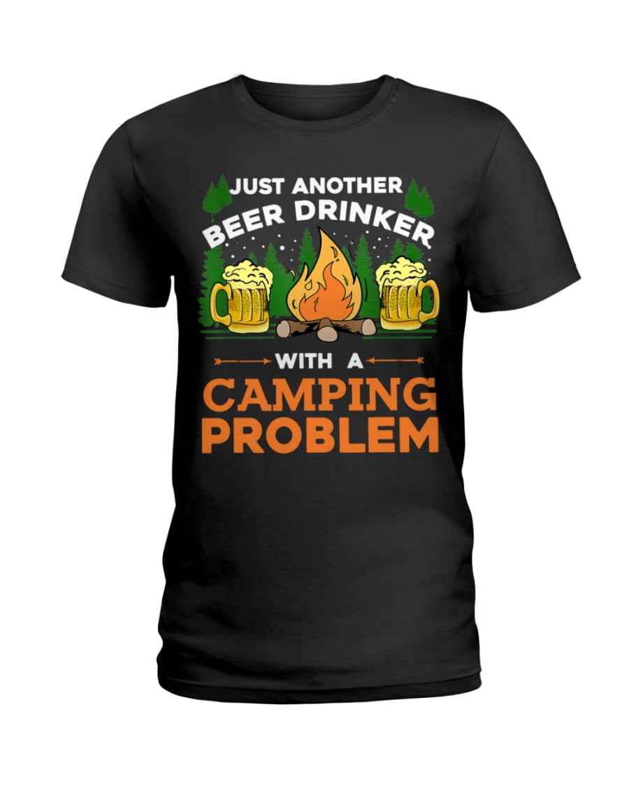 Just Another Beer Drinker With A Camping Problem Ladies Tee Just Another Beer Drinker With A Camping Problem Ladies Tee