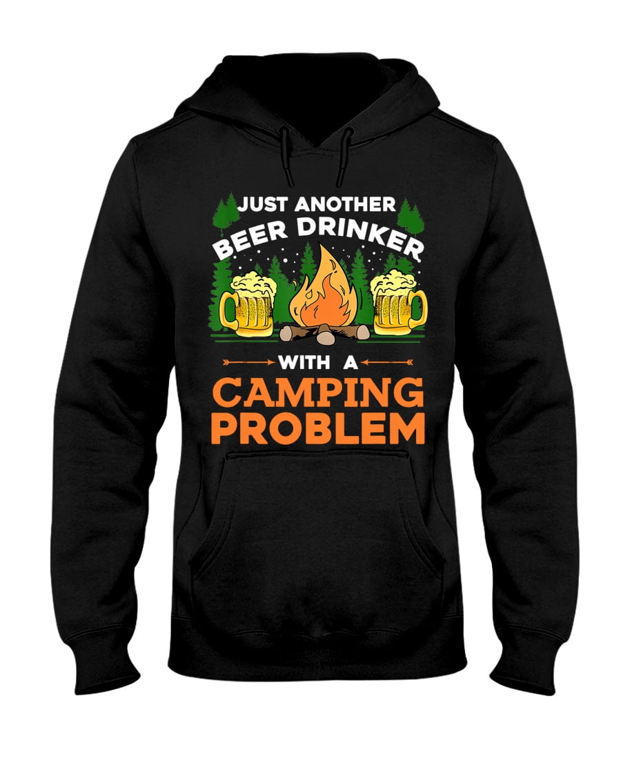 Just Another Beer Drinker With A Camping Problem Unisex Hoodie Just Another Beer Drinker With A Camping Problem Unisex Hoodie