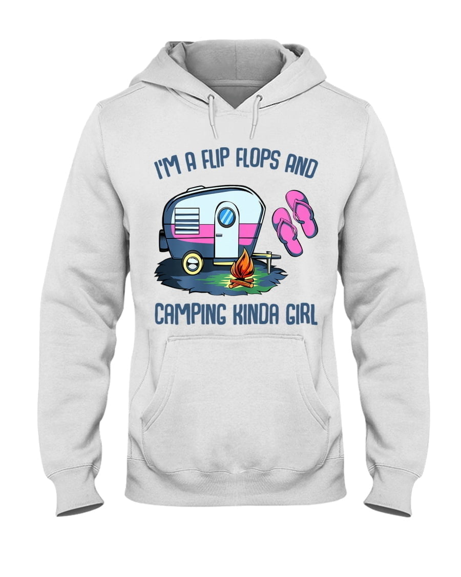 I'M A Flip Flops And Camping Kinda Girl Unisex Hoodie I'M A Flip Flops And Camping Kinda Girl Unisex Hoodie