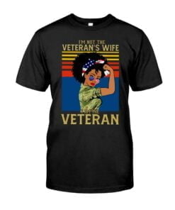 I'm Not The Veteran's Wife I Am Veteran Unisex T-shirt