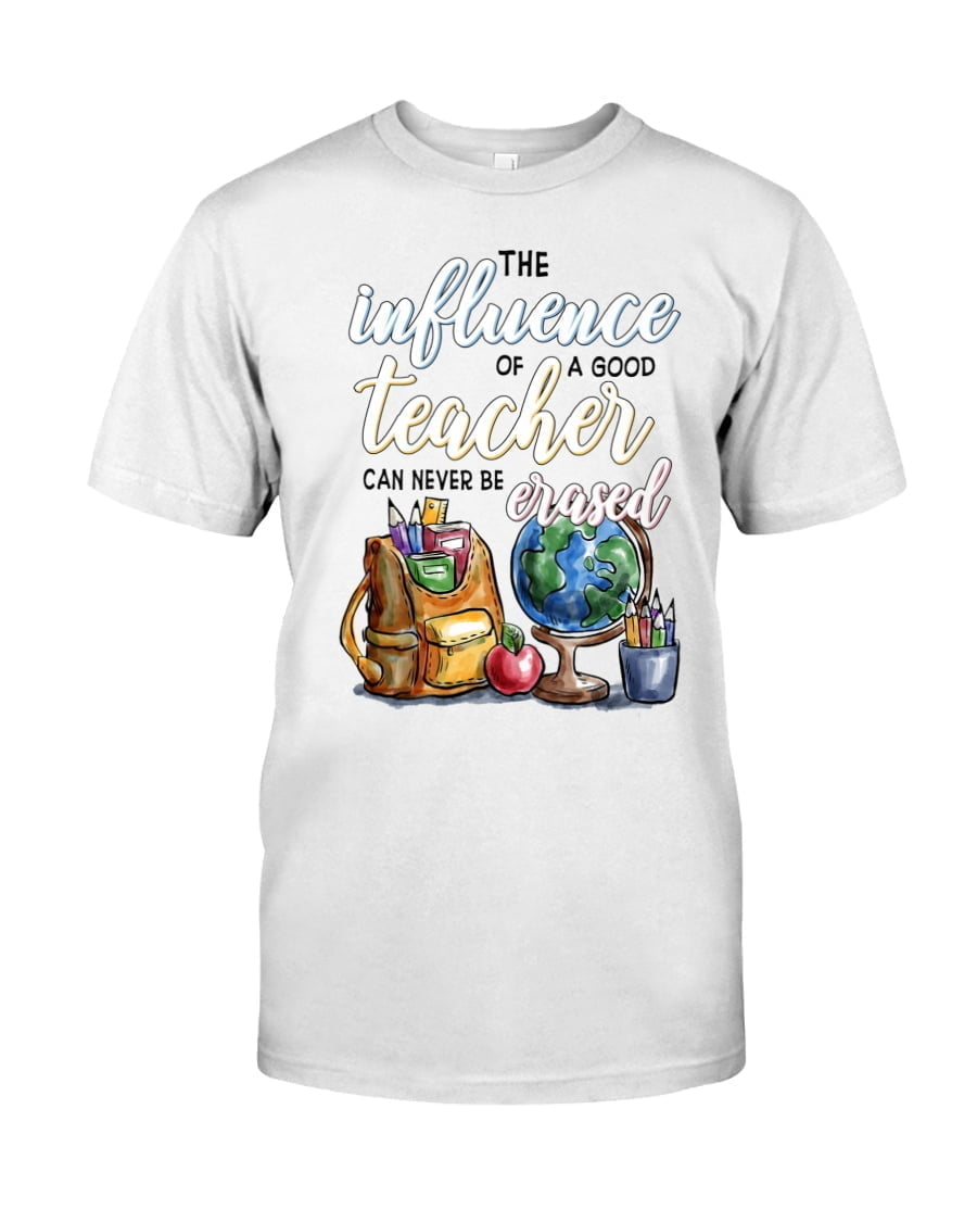 Influence Teacher A Good Can Never Be Erased Unisex T-shirt Influence Teacher A Good Can Never Be Erased Unisex T-shirt