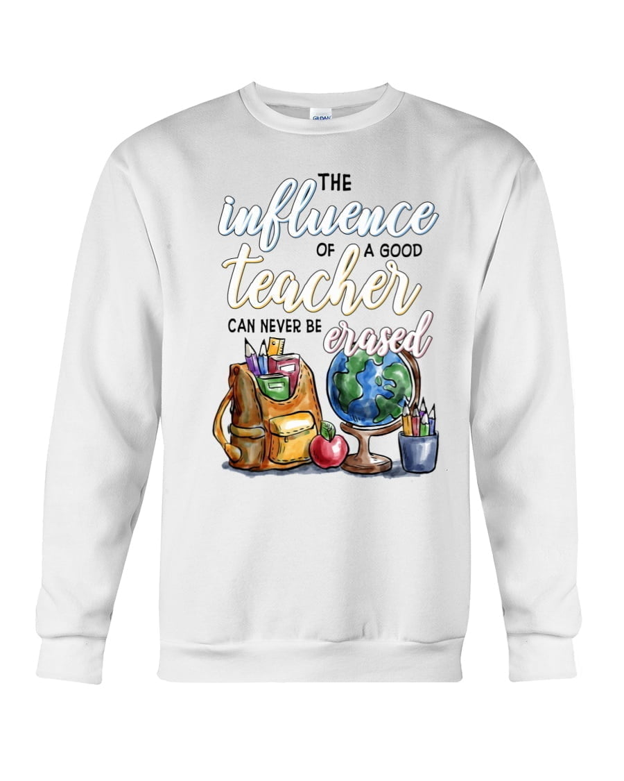 Influence Teacher A Good Can Never Be Erased Crewneck Sweatshirt Influence Teacher A Good Can Never Be Erased Crewneck Sweatshirt
