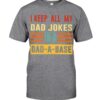 I Keep All My Dad Jokes In A Dad A Base Unisex T-shirt