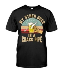 Other 56 My Beer Is A Crack Pipe Unisex T-shirt