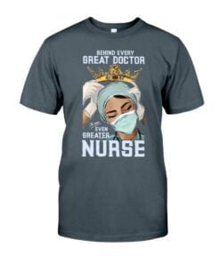 Behind Every Great Doctor Is An Even Greater Nurse Unisex T-shirt