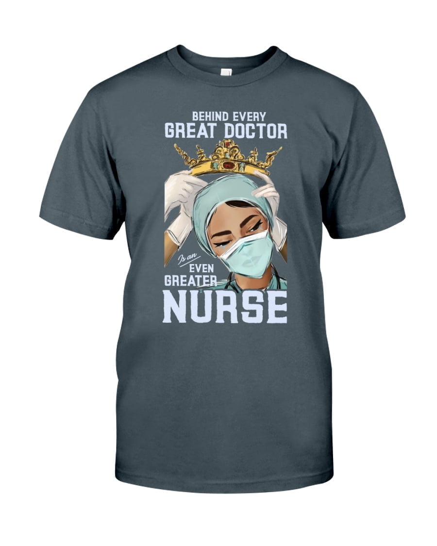 Behind Every Great Doctor Is An Even Greater Nurse Unisex T-shirt Behind Every Great Doctor Is An Even Greater Nurse Unisex T-shirt