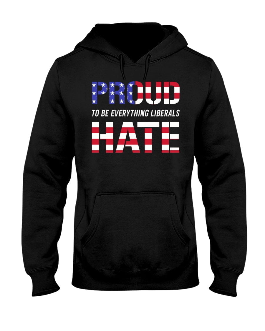 Pround To Be Everything Liberals Unisex Hoodie Pround To Be Everything Liberals Unisex Hoodie