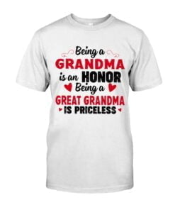 Being A Grandma Is An Honor Being A Great Grandma Is Priceless Unisex T-shirt