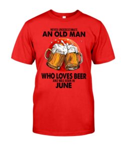 Never Underestimate An Old Man Who Loves Beer And Was Born In June Unisex T-shirt