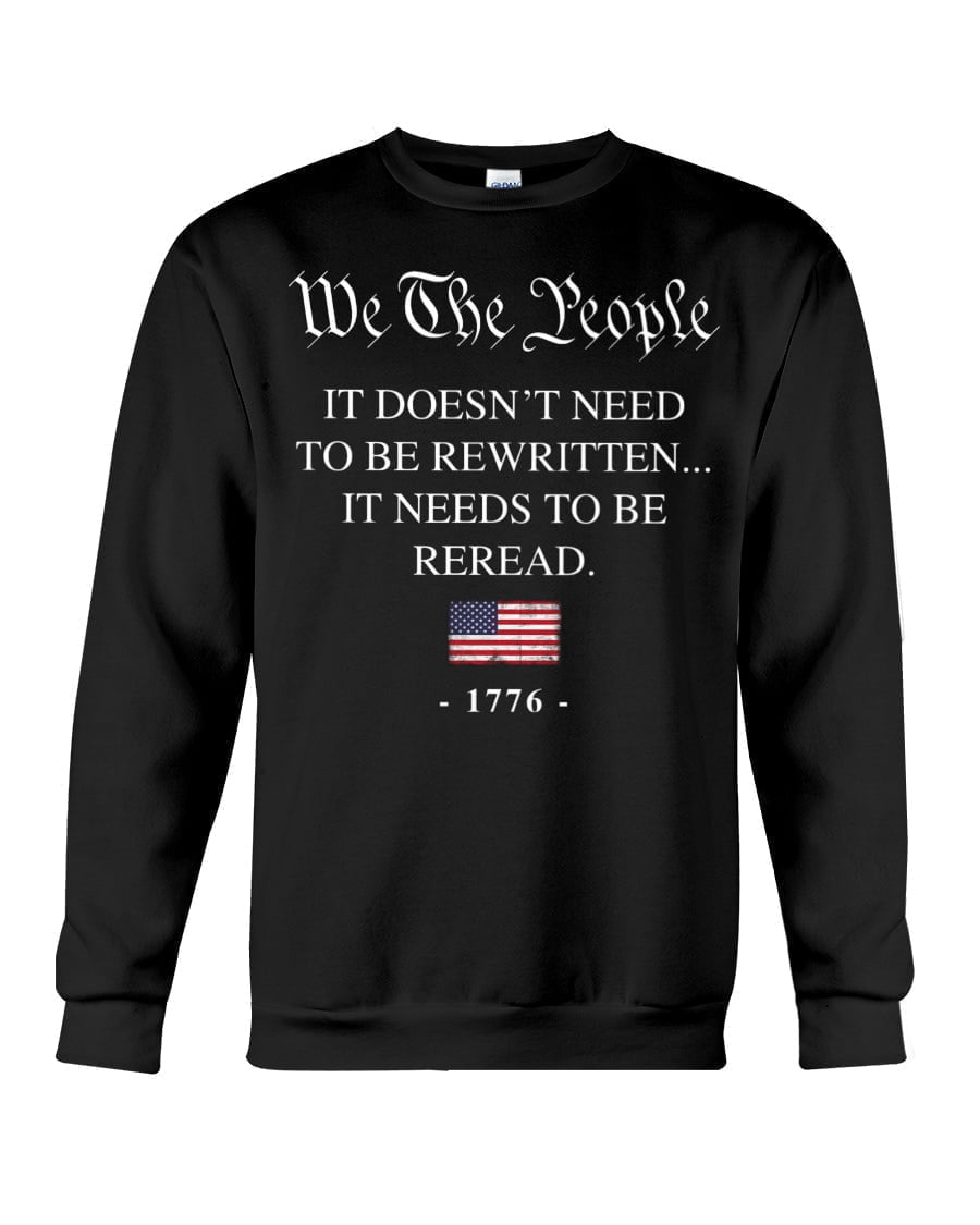 We The People It Doesn't Need To Be Rewritten Crewneck Sweatshirt We The People It Doesn't Need To Be Rewritten Crewneck Sweatshirt