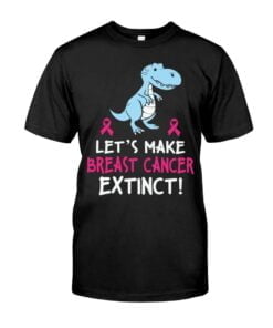 Let's Make Breast Cancer Extinct Unisex T-shirt