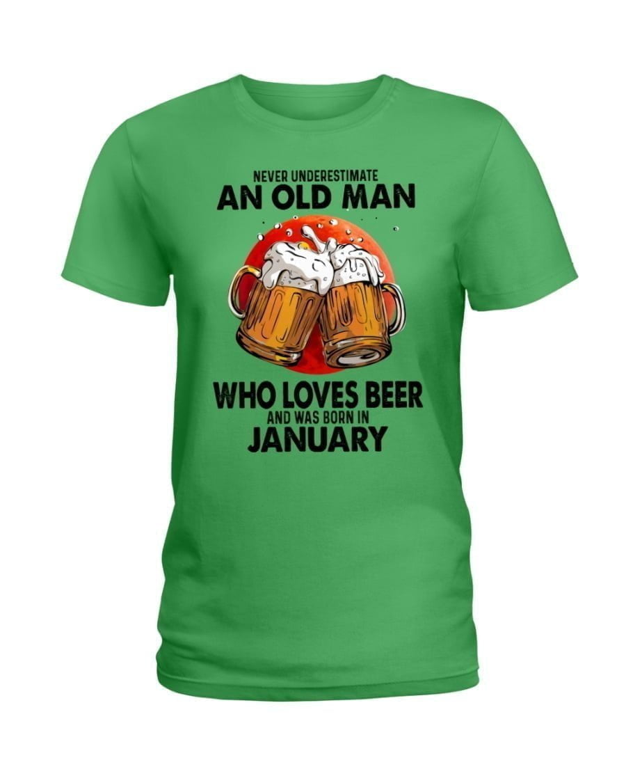 Never Underestimate An Old Man Who Loves Beer And Was Born In January Ladies Tee Never Underestimate An Old Man Who Loves Beer And Was Born In January Ladies Tee