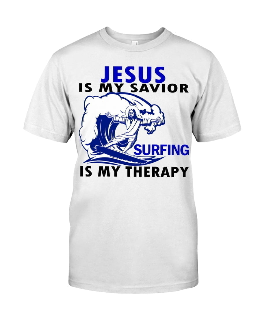 Jesus Is My Savior Surfing Is My Therapy Unisex T-shirt Jesus Is My Savior Surfing Is My Therapy Unisex T-shirt