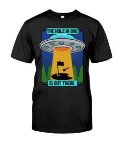 The Hole In One Is Out There Unisex T-shirt