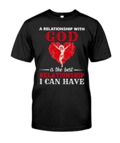 A Relationship With God Is The Best Unisex T-shirt