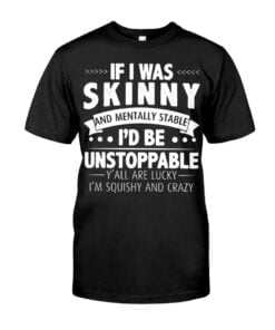 If I Was Skinny And Mentally Stable Poster Unisex T-shirt