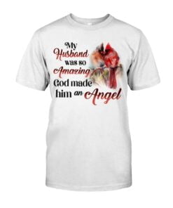 My Husband Was So Amazing God Made Him An Angel Brid Unisex T-shirt