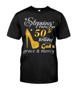 Stepping 50Th Birthday With God's Grace Mercy Unisex T-shirt