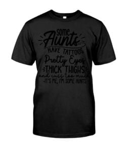 Some Have Tattoos Pretty Eyes Thick Thighs And Cuss Too Much Unisex T-shirt