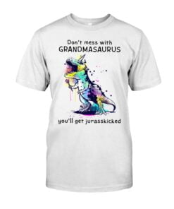 Don't Mess With Grandmasaurus You'll Get Jurasskicked Unisex T-shirt