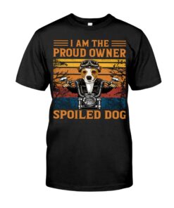 I Am The Proud Owner Spoiled Dog Unisex T-shirt