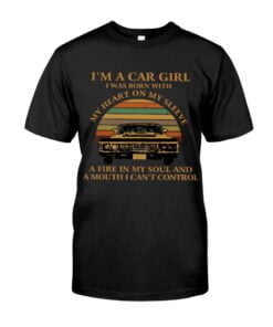 I'm A Car Girl I Was Born With On My Heart My Sleeve Unisex T-shirt