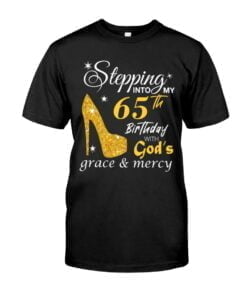 Stepping Into My Birthday God's With Grace Mercy Unisex T-shirt