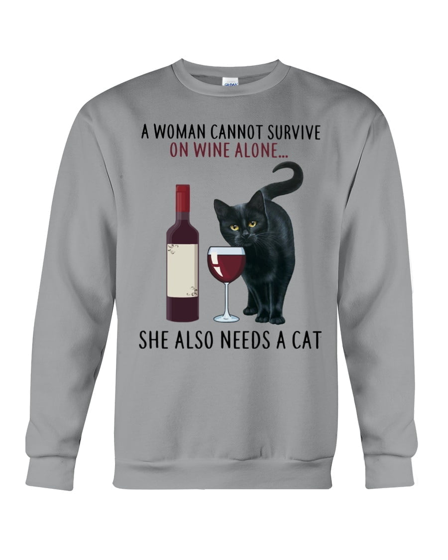 A Woman Cannot Survive On Wine Alone She Also Needs A Cat Crewneck Sweatshirt A Woman Cannot Survive On Wine Alone She Also Needs A Cat Crewneck Sweatshirt