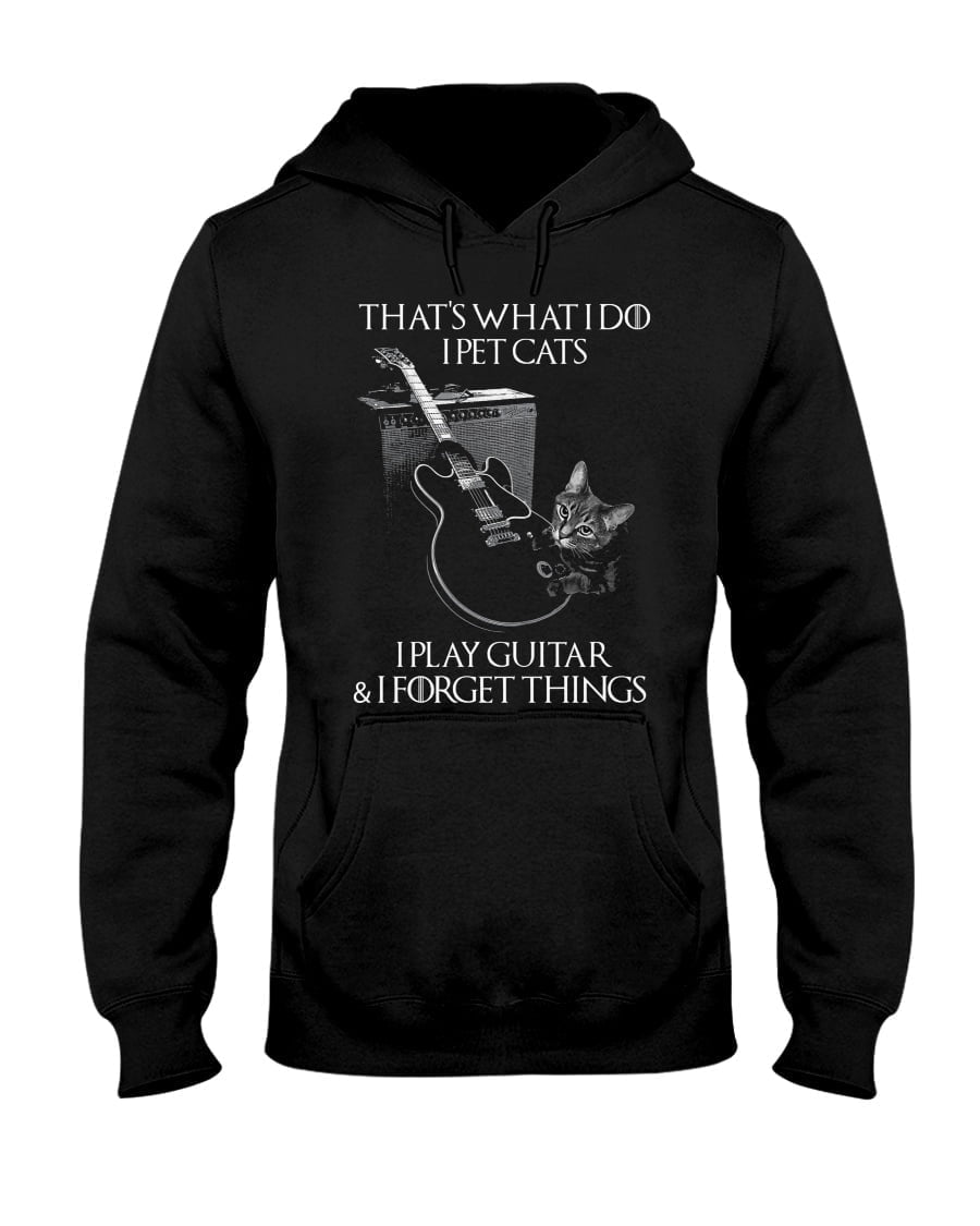 That's What I Do I Pet Cats I Play Guitar Unisex Hoodie That's What I Do I Pet Cats I Play Guitar Unisex Hoodie