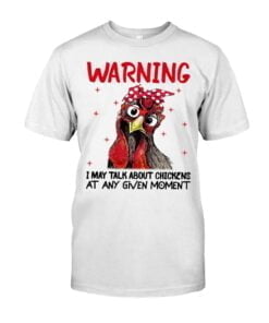 Warning I May Talk About Chickens At Any Given Moment Unisex T-shirt