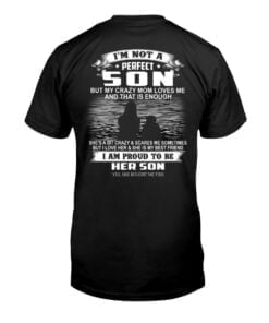 I'm Not A Perfect Son But My Crazy Mom Loves Me Unisex T-shirt