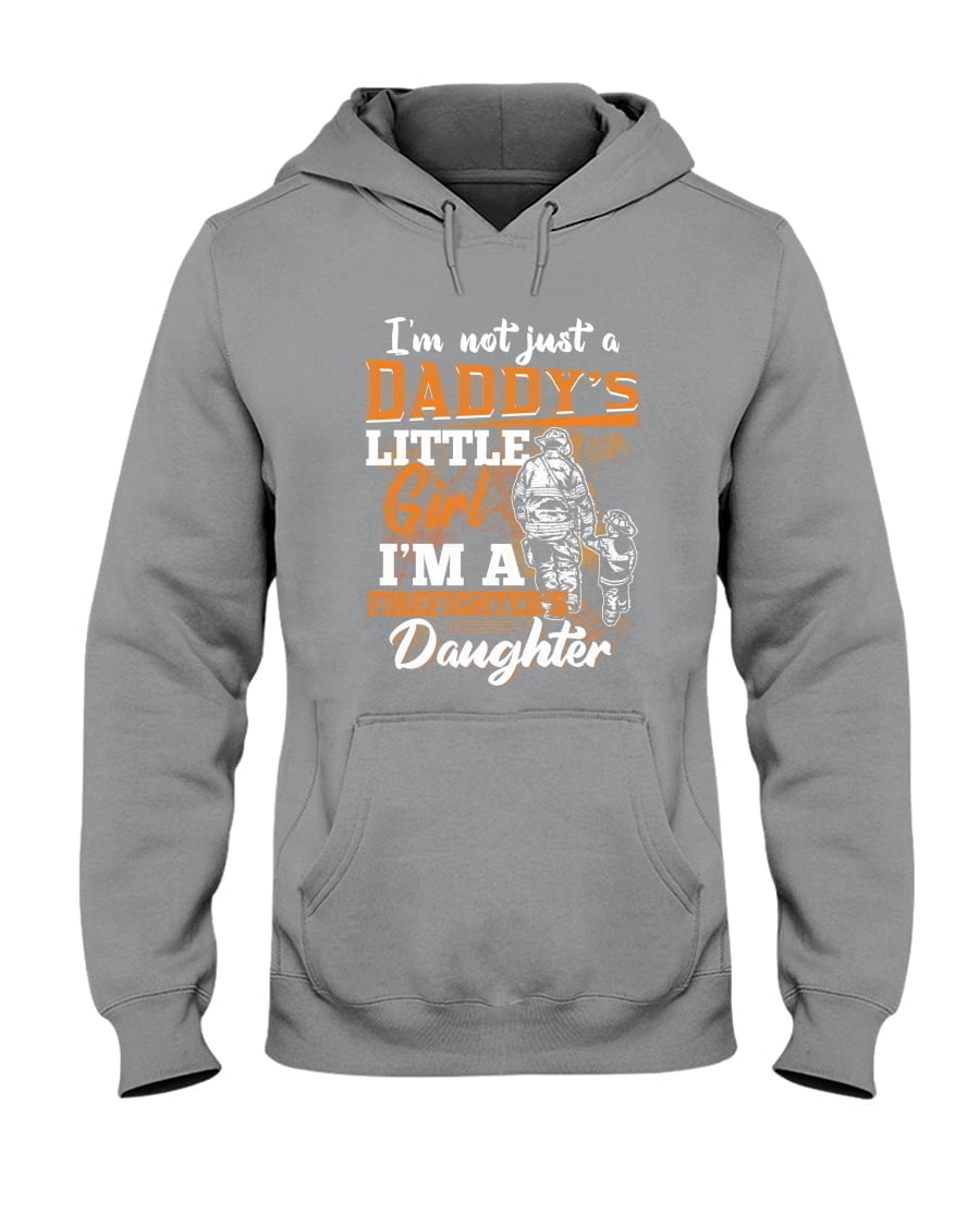 I'm Not Just A Daddy's Littles Girl I'm A Firefighters Daughter Unisex Hoodie I'm Not Just A Daddy's Littles Girl I'm A Firefighters Daughter Unisex Hoodie