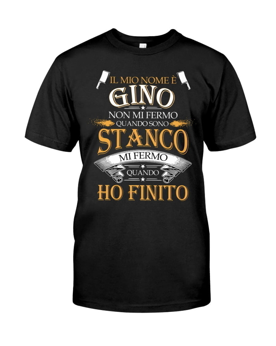 Il Mio Nome e Gino Non Mi Fermo Quando Sono Unisex T-shirt Il Mio Nome e Gino Non Mi Fermo Quando Sono Unisex T-shirt