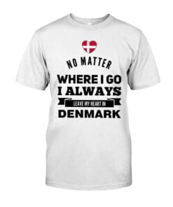 No Matter Where I Go I Always Leave My Heart In Shirtmark Unisex T-shirt