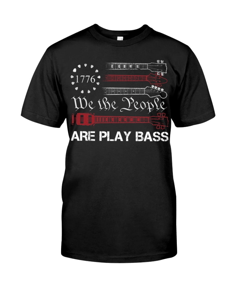 1776 We The People Are Play Bass Unisex T-shirt 1776 We The People Are Play Bass Unisex T-shirt