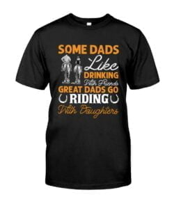 Some Dads Like Drinking With Friends Great Dads Go Riding With Daughters Unisex T-shirt
