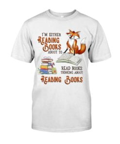 I'm Either Reading Books About To Read Books Fox Unisex T-shirt