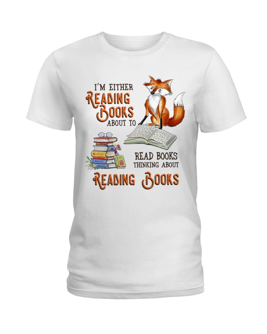 I'm Either Reading Books About To Read Books Fox Ladies Tee I'm Either Reading Books About To Read Books Fox Ladies Tee