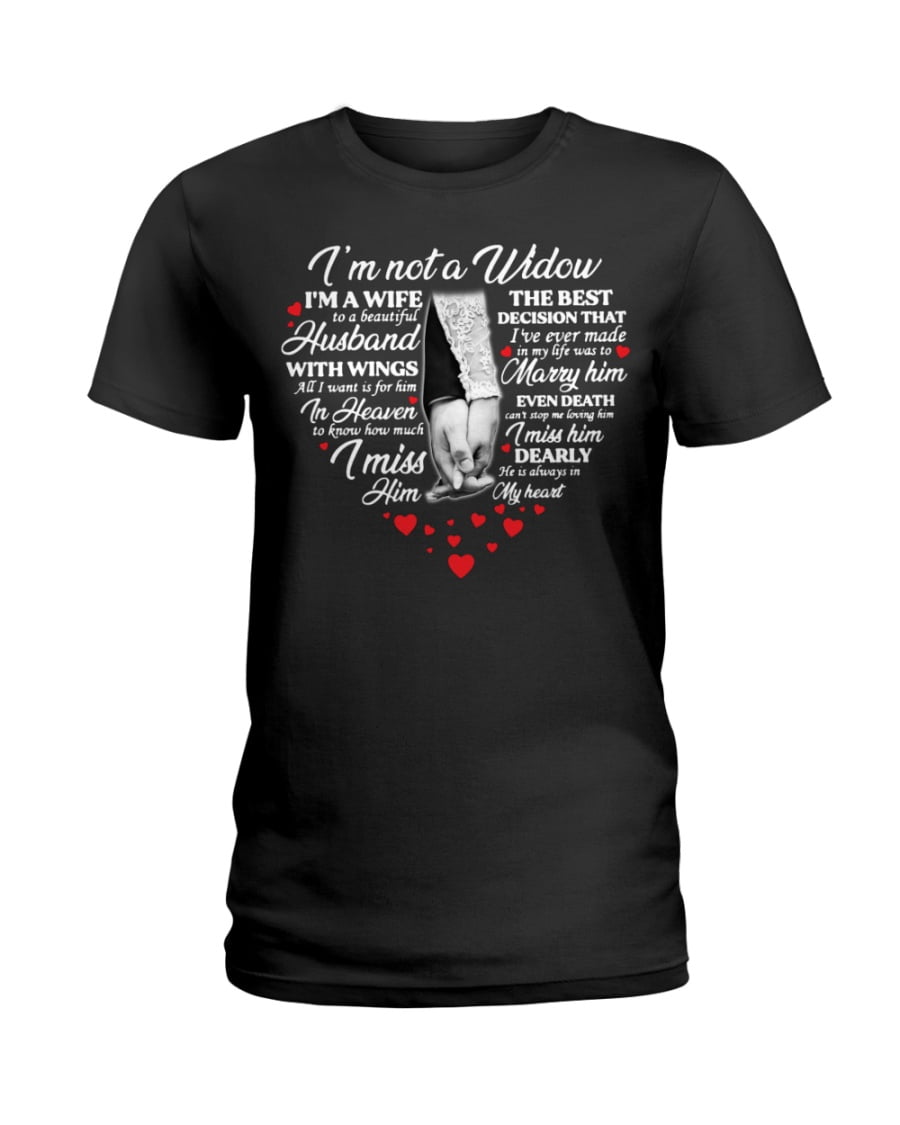 I'm Not A Widow I'm A Wife To A Beautiful Husband Ladies Tee I'm Not A Widow I'm A Wife To A Beautiful Husband Ladies Tee