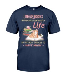 I Read Books Not Because I Don't Have A Life Unisex T-shirt