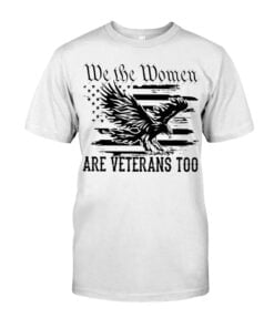 We The Women Are Veterans Too Unisex T-shirt
