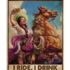 That's What I Do I Ride, I Drink And I Know Things Poster