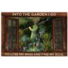Into The Garden I Go To Lose My Mind And Find My Soul Poster