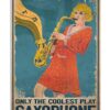 All Women Are Created Equal Only The Coolest Play Saxophone Poster