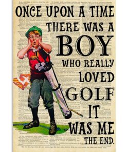 Once Upon A Time There Was A Boy Who Really Loved Golf It Was Me Wall Art Cool Home Decor No Frame Poster