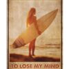 Into The Ocean I Go To Lose My Mind And Find My Soul Poster