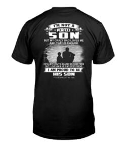 I'm Not A Perfect Son But My Crazy Dad Loves Unisex T-shirt