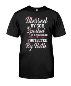 Blessed By God Spoiled By My Husband Protected By Both Unisex T-shirt
