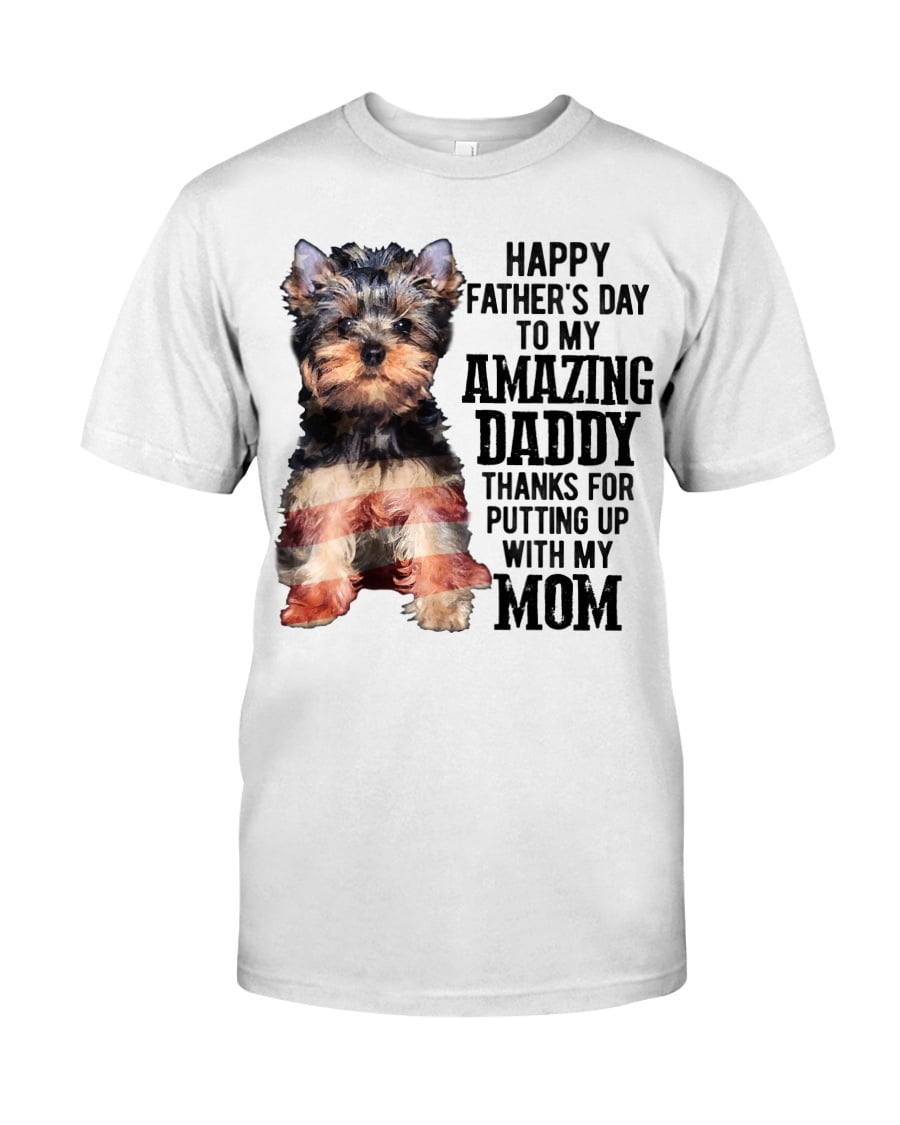 Happy Father's Day To My Amazing Daddy Yorkshire Terrier Unisex T-shirt Happy Father's Day To My Amazing Daddy Yorkshire Terrier Unisex T-shirt