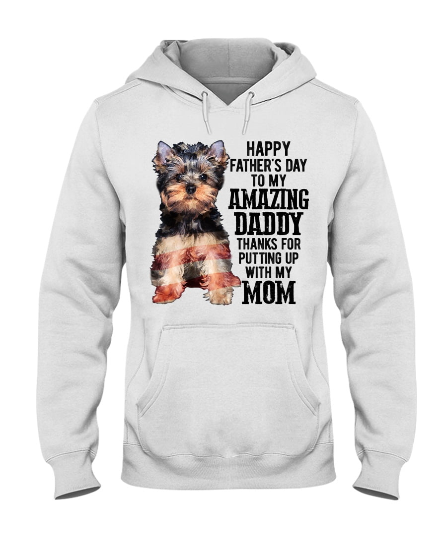 Happy Father's Day To My Amazing Daddy Yorkshire Terrier Unisex Hoodie Happy Father's Day To My Amazing Daddy Yorkshire Terrier Unisex Hoodie